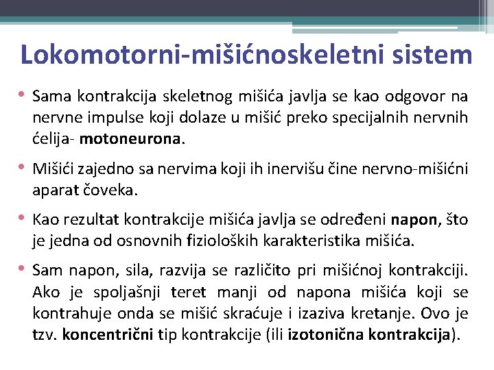 Lokomotorni-mišićnoskeletni sistem • Sama kontrakcija skeletnog mišića javlja se kao odgovor na nervne impulse