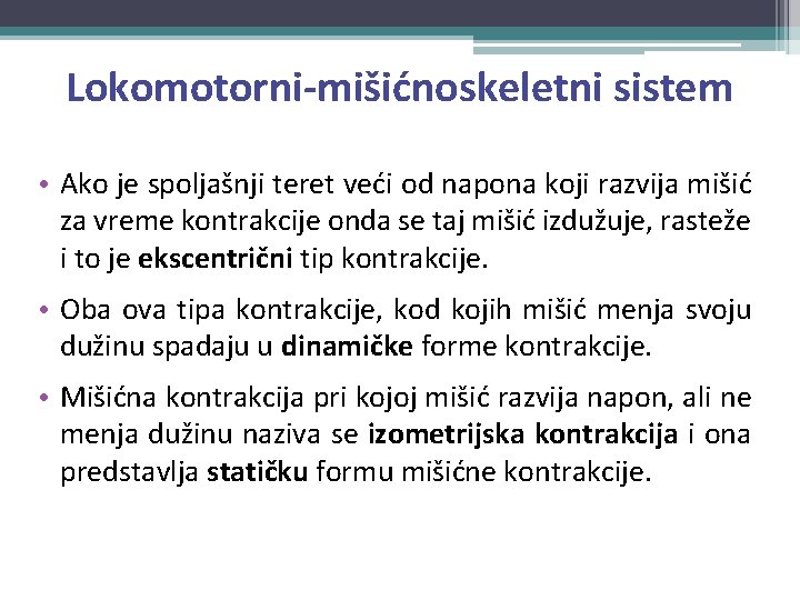 Lokomotorni-mišićnoskeletni sistem • Ako je spoljašnji teret veći od napona koji razvija mišić za