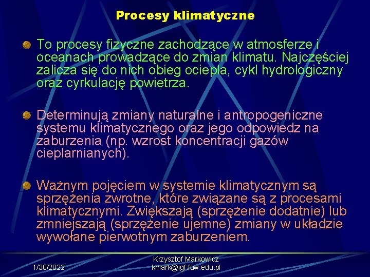 Procesy klimatyczne To procesy fizyczne zachodzące w atmosferze i oceanach prowadzące do zmian klimatu.