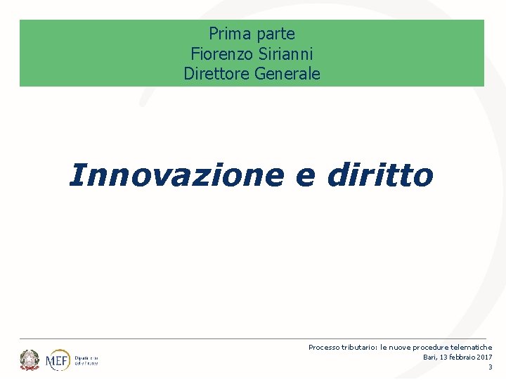 Prima parte Fiorenzo Sirianni Direttore Generale Innovazione e diritto Processo tributario: le nuove procedure