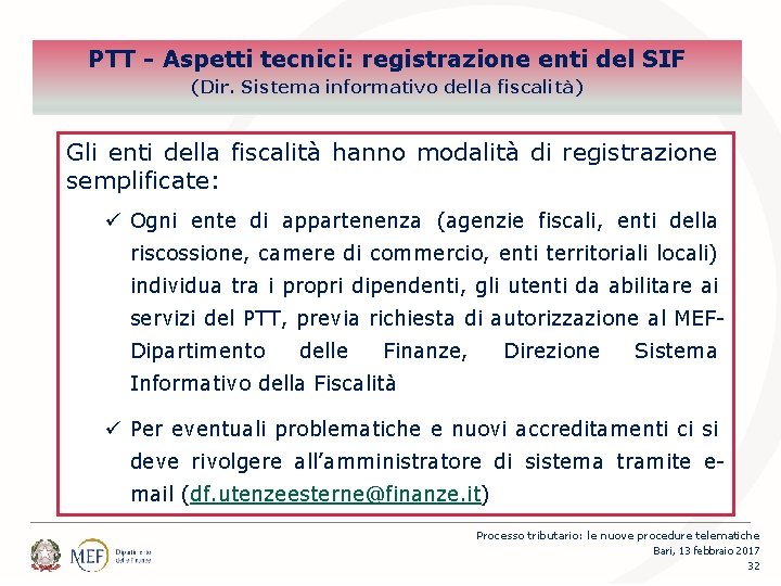 PTT - Aspetti tecnici: registrazione enti del SIF (Dir. Sistema informativo della fiscalità) Gli