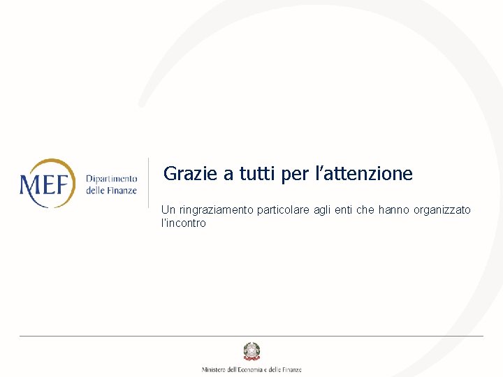 Grazie a tutti per l’attenzione Un ringraziamento particolare agli enti che hanno organizzato l’incontro