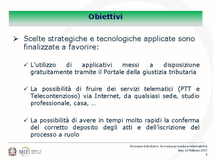 Percorsi Obiettivi Ø Scelte strategiche e tecnologiche applicate sono finalizzate a favorire: ü L’utilizzo