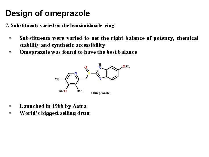 Design of omeprazole 7. Substituents varied on the benzimidazole ring • • Substituents were