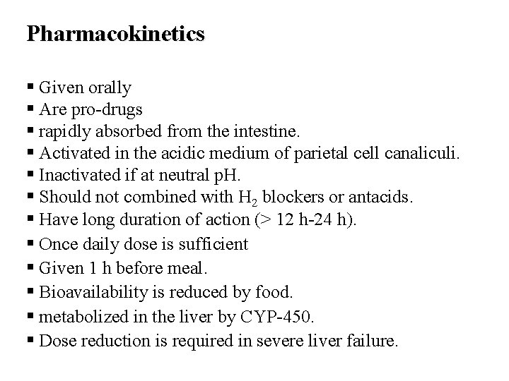 Pharmacokinetics § Given orally § Are pro-drugs § rapidly absorbed from the intestine. §