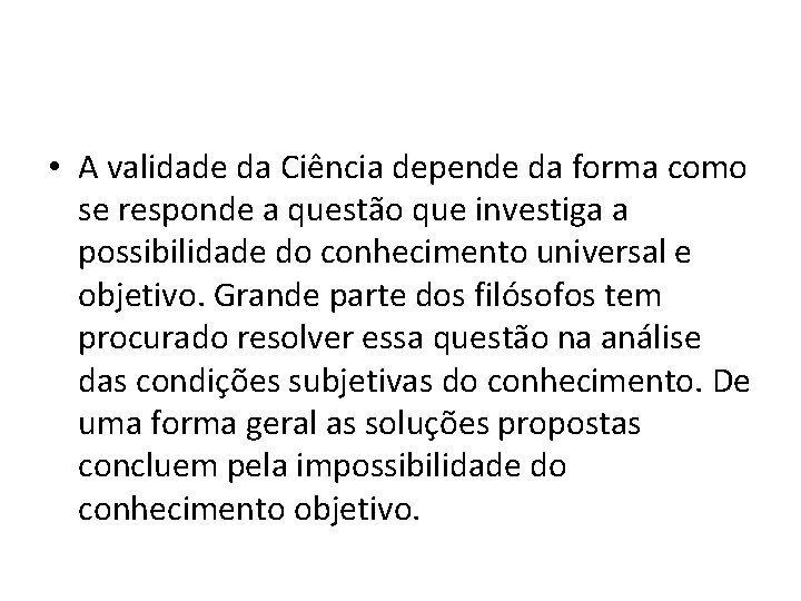  • A validade da Ciência depende da forma como se responde a questão