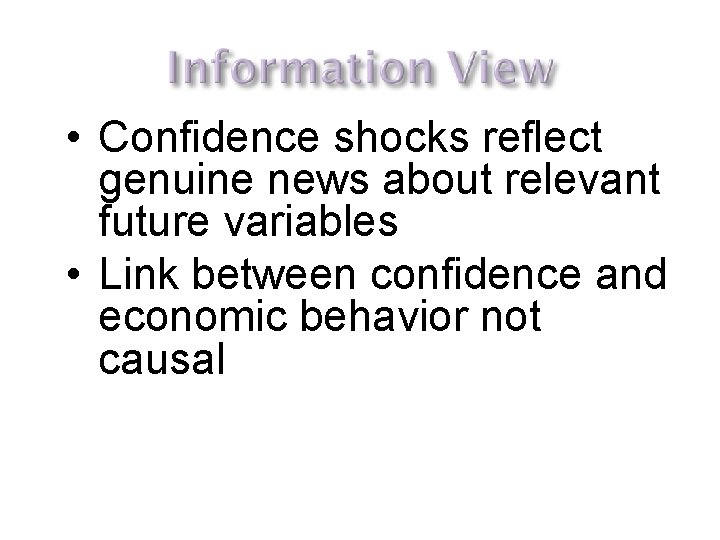  • Confidence shocks reflect genuine news about relevant future variables • Link between