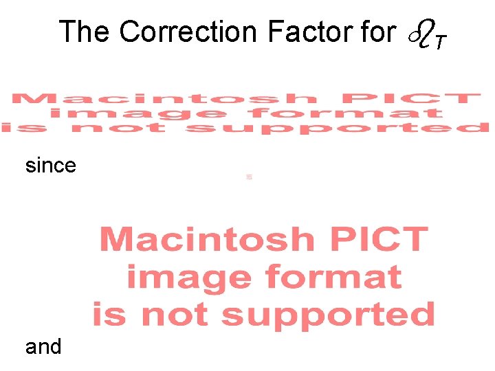 The Correction Factor for T since and 