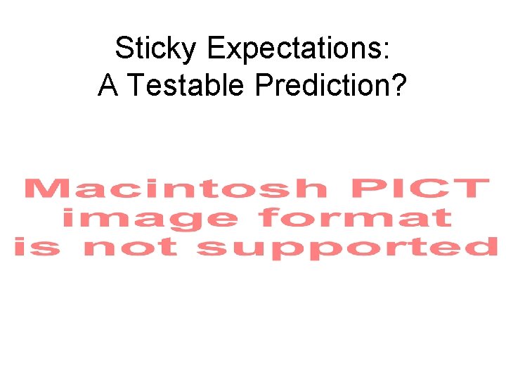 Sticky Expectations: A Testable Prediction? 