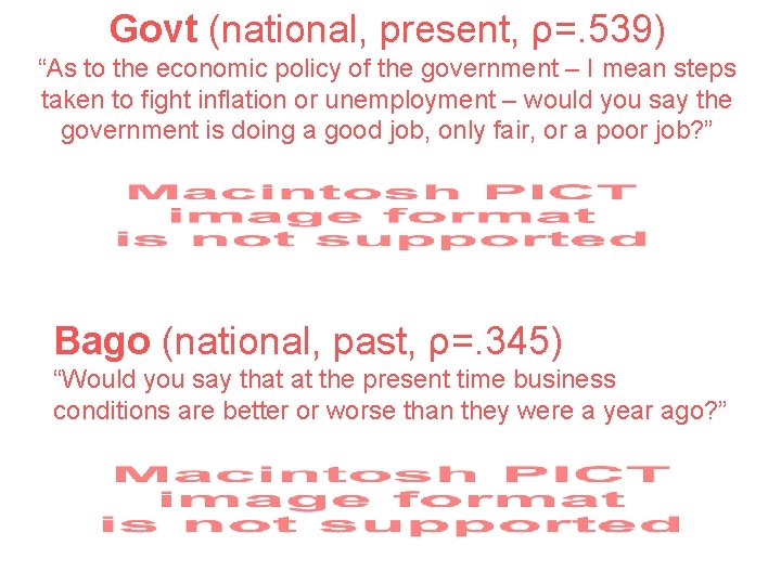 Govt (national, present, ρ=. 539) “As to the economic policy of the government –