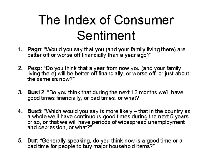 The Index of Consumer Sentiment 1. Pago: “Would you say that you (and your