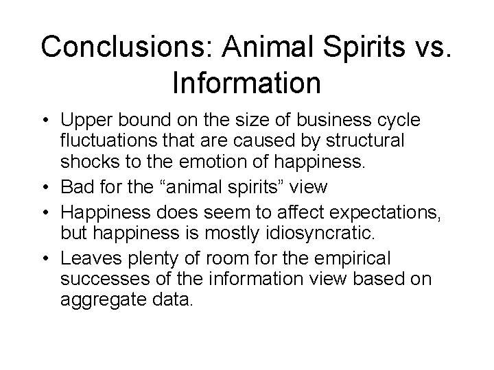 Conclusions: Animal Spirits vs. Information • Upper bound on the size of business cycle