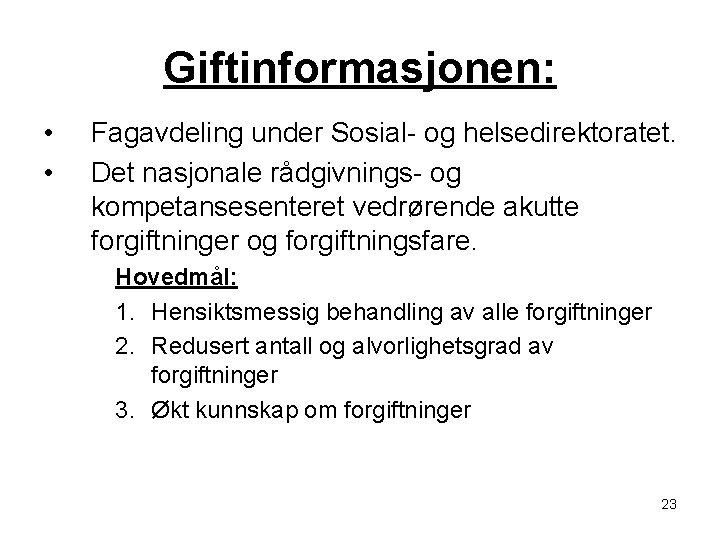 Giftinformasjonen: • • Fagavdeling under Sosial- og helsedirektoratet. Det nasjonale rådgivnings- og kompetansesenteret vedrørende