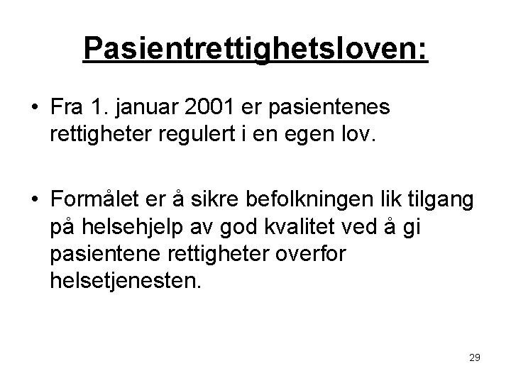 Pasientrettighetsloven: • Fra 1. januar 2001 er pasientenes rettigheter regulert i en egen lov.