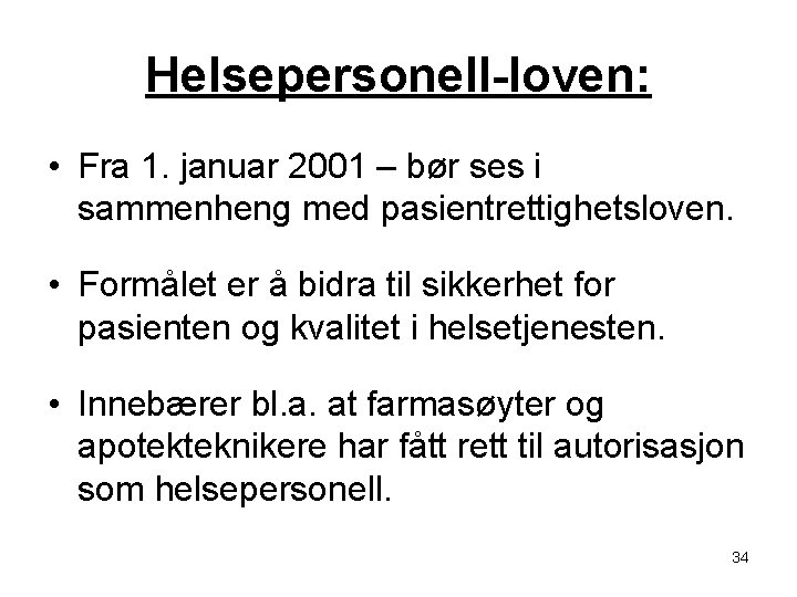 Helsepersonell-loven: • Fra 1. januar 2001 – bør ses i sammenheng med pasientrettighetsloven. •