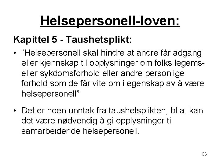 Helsepersonell-loven: Kapittel 5 - Taushetsplikt: • ”Helsepersonell skal hindre at andre får adgang eller