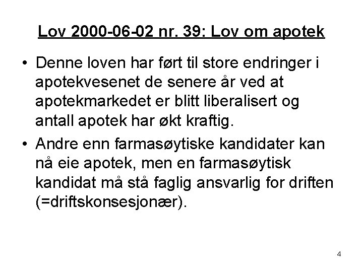 Lov 2000 -06 -02 nr. 39: Lov om apotek • Denne loven har ført