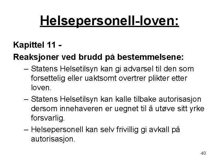 Helsepersonell-loven: Kapittel 11 Reaksjoner ved brudd på bestemmelsene: – Statens Helsetilsyn kan gi advarsel