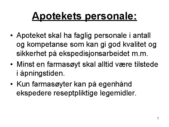 Apotekets personale: • Apoteket skal ha faglig personale i antall og kompetanse som kan