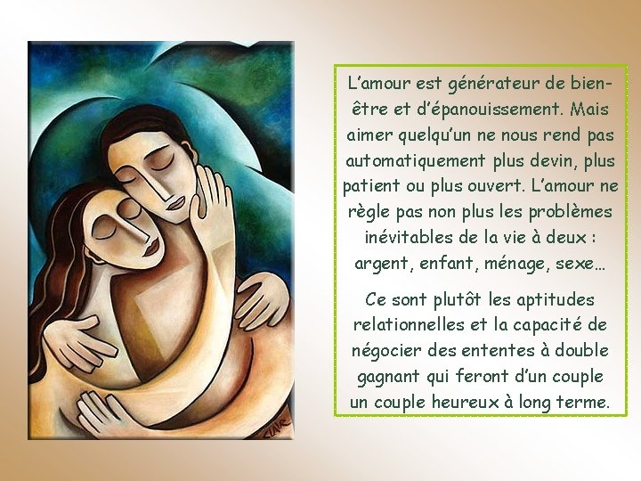 L’amour est générateur de bienêtre et d’épanouissement. Mais aimer quelqu’un ne nous rend pas