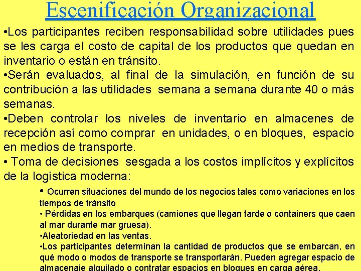 Escenificación Organizacional • Los participantes reciben responsabilidad sobre utilidades pues se les carga el