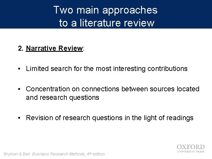 Two main approaches to a literature review 2. Narrative Review: • Limited search for