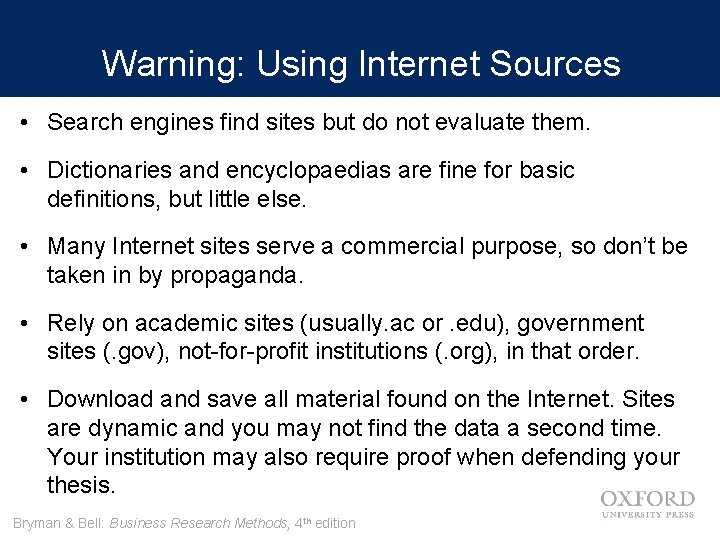 Warning: Using Internet Sources • Search engines find sites but do not evaluate them.