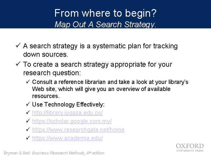 From where to begin? Map Out A Search Strategy. ü A search strategy is