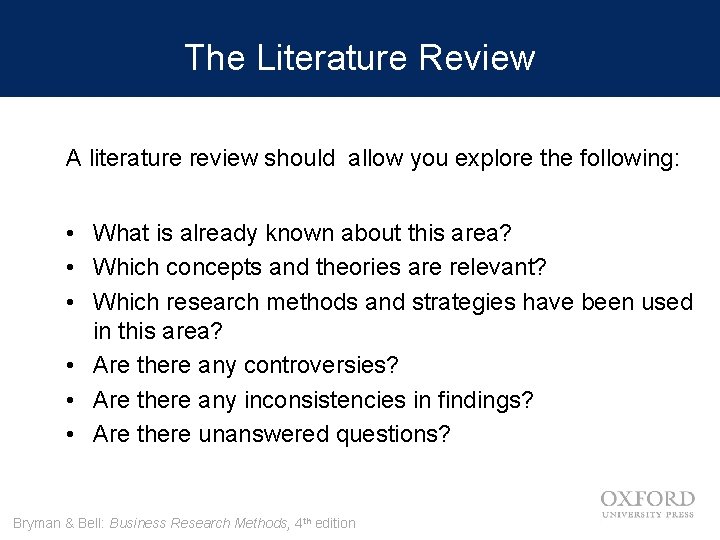 The Literature Review A literature review should allow you explore the following: • What