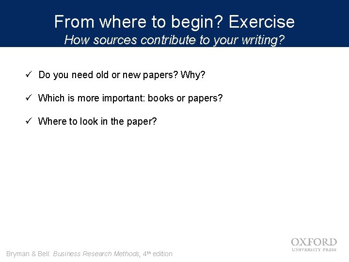 From where to begin? Exercise How sources contribute to your writing? ü Do you