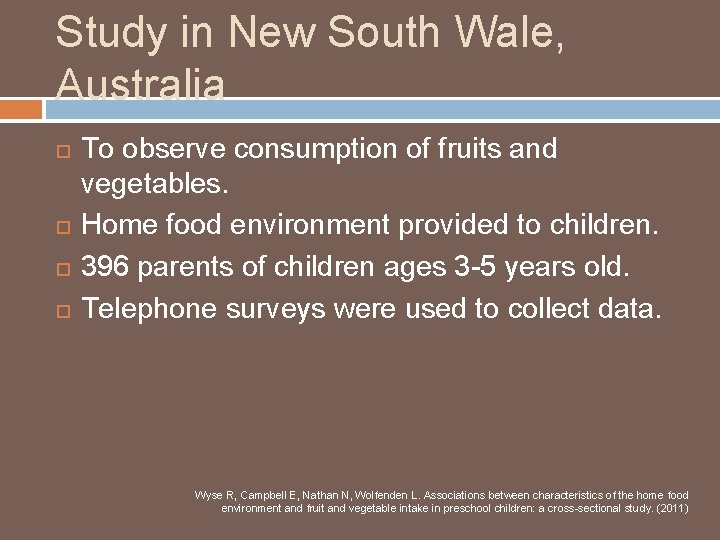 Study in New South Wale, Australia To observe consumption of fruits and vegetables. Home