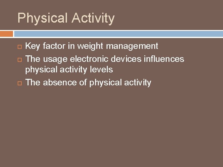 Physical Activity Key factor in weight management The usage electronic devices influences physical activity