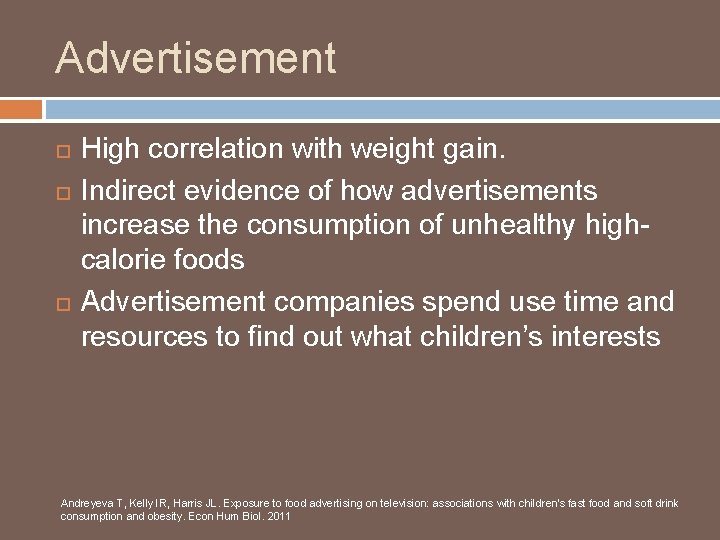 Advertisement High correlation with weight gain. Indirect evidence of how advertisements increase the consumption