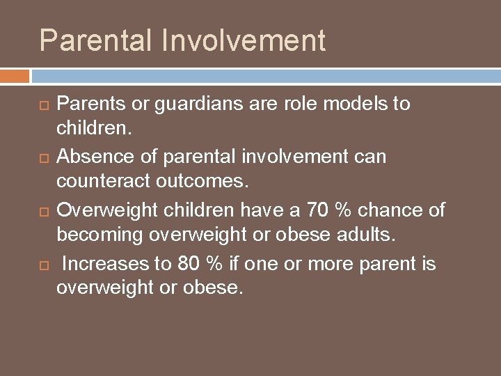 Parental Involvement Parents or guardians are role models to children. Absence of parental involvement