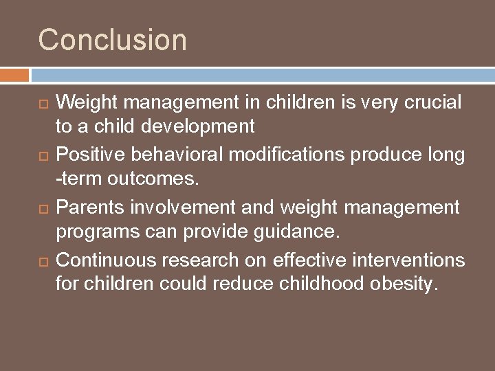 Conclusion Weight management in children is very crucial to a child development Positive behavioral