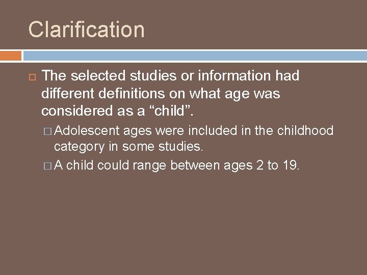 Clarification The selected studies or information had different definitions on what age was considered