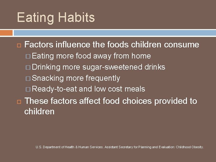 Eating Habits Factors influence the foods children consume � Eating more food away from