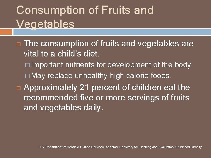 Consumption of Fruits and Vegetables The consumption of fruits and vegetables are vital to