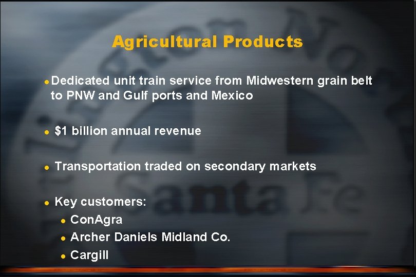 Agricultural Products l Dedicated unit train service from Midwestern grain belt to PNW and