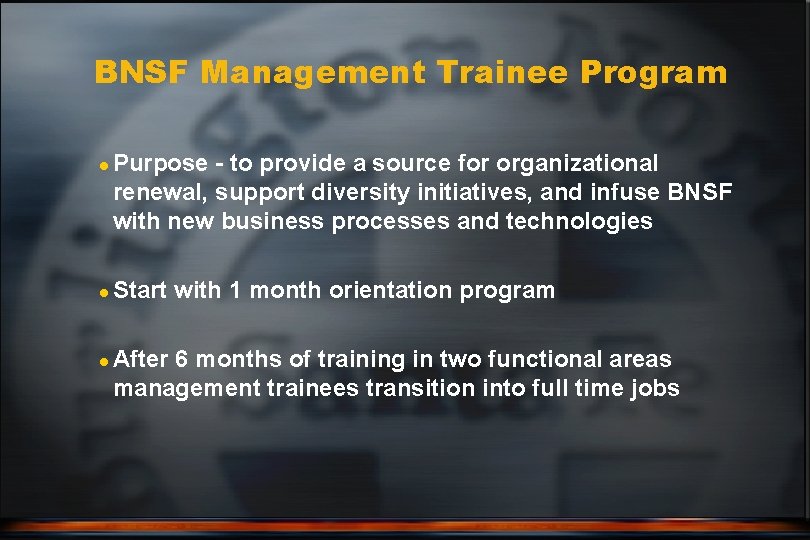 BNSF Management Trainee Program l l l Purpose - to provide a source for