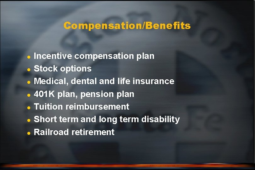 Compensation/Benefits l l l l Incentive compensation plan Stock options Medical, dental and life