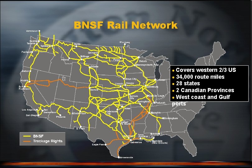 BNSF Rail Network Covers western 2/3 US l 34, 000 route miles l 28