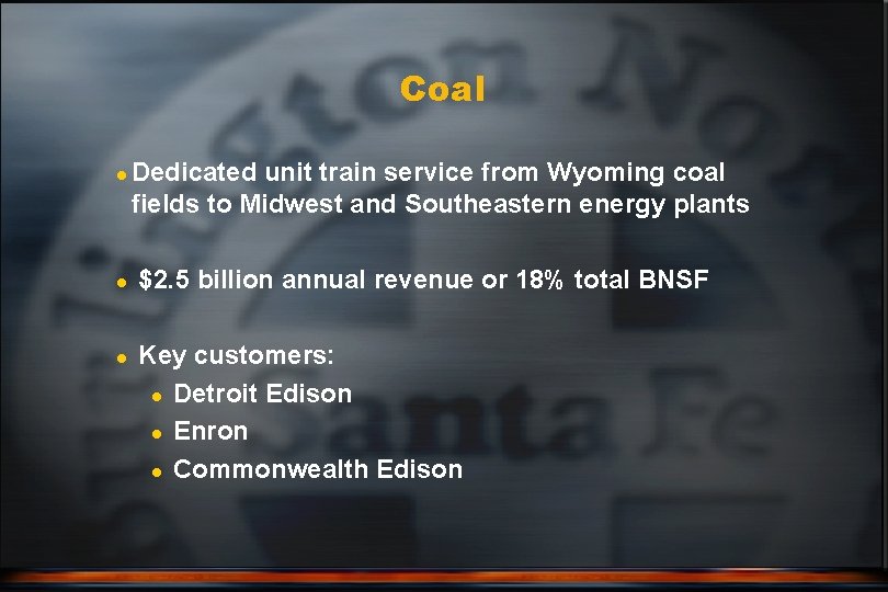 Coal l Dedicated unit train service from Wyoming coal fields to Midwest and Southeastern