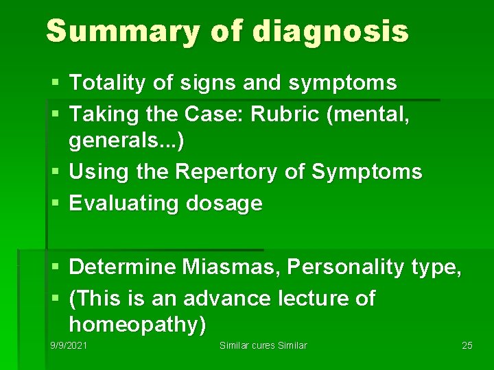 Summary of diagnosis § Totality of signs and symptoms § Taking the Case: Rubric