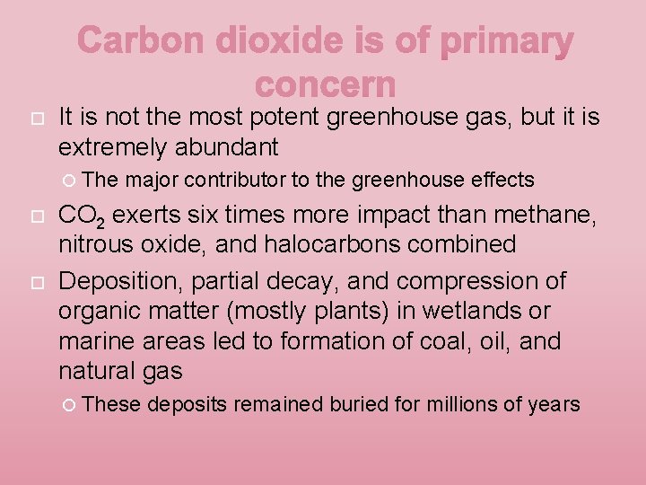  It is not the most potent greenhouse gas, but it is extremely abundant