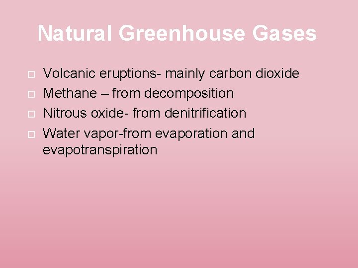 Natural Greenhouse Gases Volcanic eruptions- mainly carbon dioxide Methane – from decomposition Nitrous oxide-