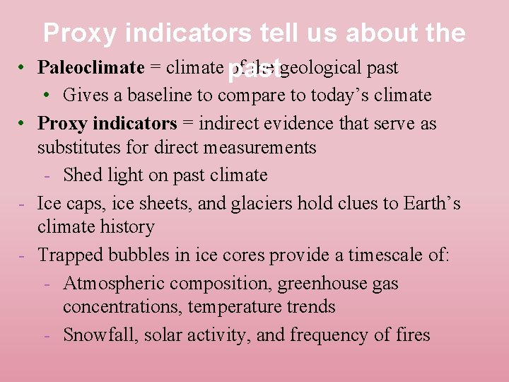  • Proxy indicators tell us about the Paleoclimate = climate past of the