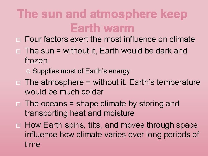  Four factors exert the most influence on climate The sun = without it,