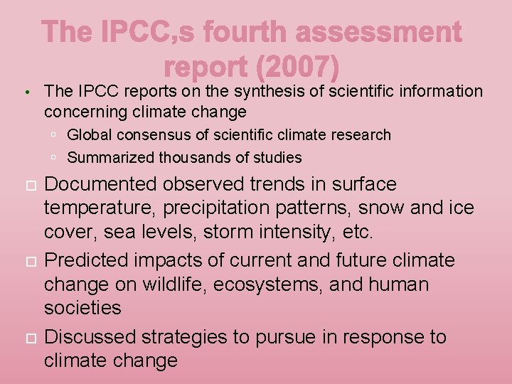  • The IPCC reports on the synthesis of scientific information concerning climate change