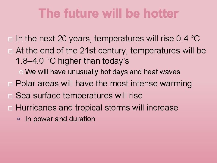 In the next 20 years, temperatures will rise 0. 4 °C At the